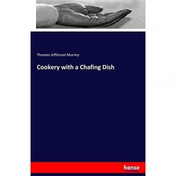 Cookery with a Chafing Dish