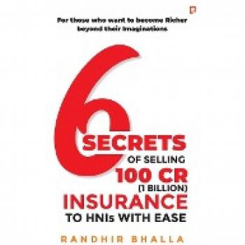6 Secrets of Selling 100 CR (1 Billion) Insurance to HNIs with Ease