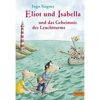Eliot und Isabella und das Geheimnis des Leuchtturms: Roman. Mit farbigen Bildern von Ingo Siegner