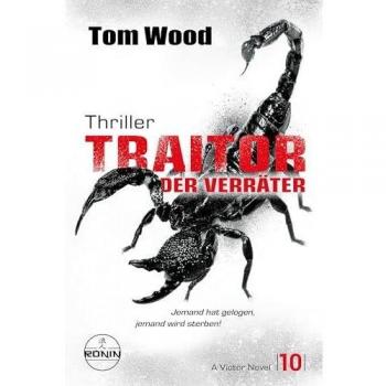 Traitor – Der Verräter. Jemand hat gelogen, jemand wird sterben!: Ein Victor-Thriller