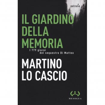 Il giardino della memoria. I 779 giorni del sequestro Di Matteo