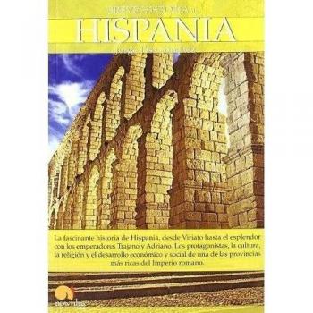 Breve historia de hispania: La fascinante historia de hispania, desde viriato hasta el esplendor con los emperadores trajano y adriano. Los prot.