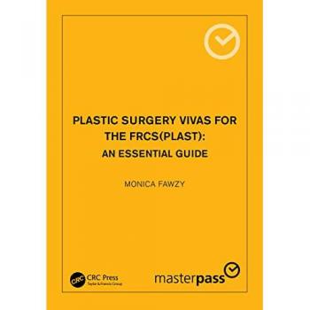 Plastic Surgery Vivas for the FRCS (Plast) : An Essential Guide