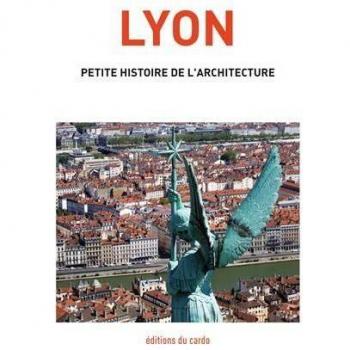 Lyon, petite histoire de l'architecture
