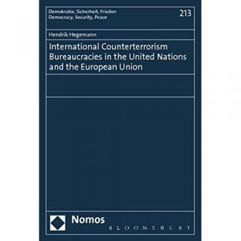 International Counterterrorism Bureaucracies in the United Nations and the European Union