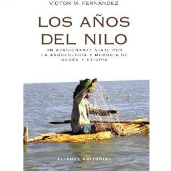 Los años del Nilo: Arqueología y memoria de Sudán y Etiopía (Tapa blanda con solapas).