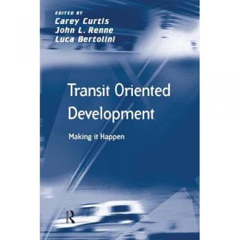 Transit Oriented Development: Making it Happen (Transport and Mobility)