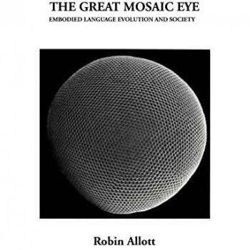 The Great Mosaic Eye: Embodied Language Evolution and Society