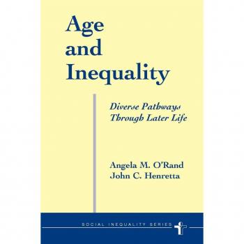 Age And Inequality: Diverse Pathways Through Later Life (Social Inequality)