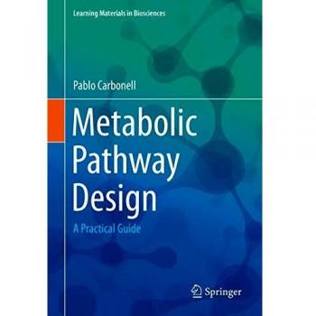 Metabolic Pathway Design: A Practical Guide (Learning Materials in Biosciences)
