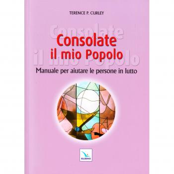 Consolate il mio popolo. Manuale per aiutare le persone in lutto