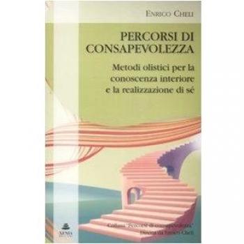Percorsi di consapevolezza. Metodi olistici per la conoscenza interiore e la realizzazione di sé