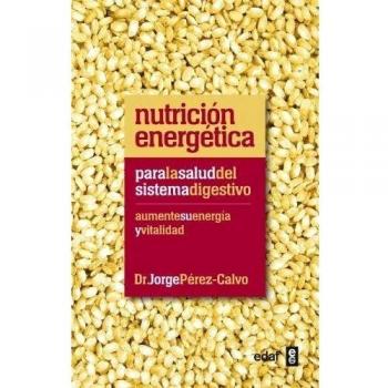 Nutrición energética para la salud del sistema digestivo: Aumente su energía y vitalidad (Tapa blanda con solapas).