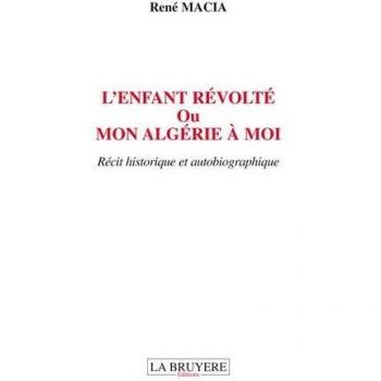 L'ENFANT REVOLTE OU MON ALGERIE A MOI: Ou Mon Algérie à moi