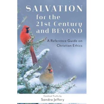 Salvation for the Twenty-First Century and Beyond: A Reference Guide on Christian Ethics