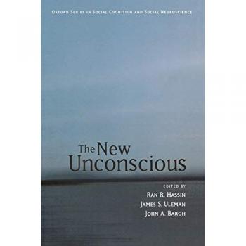 The New Unconscious (Social Cognition and Social Neuroscience)