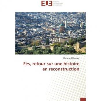 Fès, retour sur une histoire en reconstruction