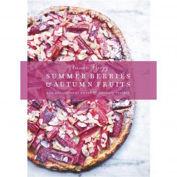 Summer Berries & Autumn Fruits: 120 Sensational Sweet & Savoury Recipes by...