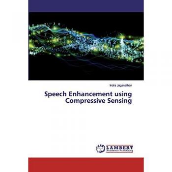 Jaganathan, Indra: Speech Enhancement using Compressive Sensing