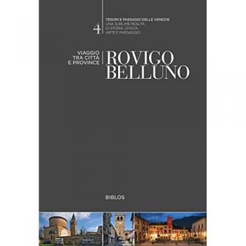 Rovigo, Belluno. Viaggio tra città e province