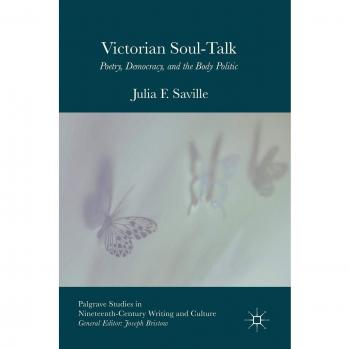 Victorian Soul-Talk: Poetry, Democracy, and the Body Politic