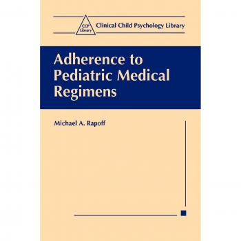 Adherence to Pediatric Medical Regimens (Clinical Child Psychology Library)