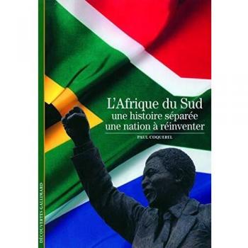 L'Afrique du Sud: Une histoire séparée, une nation à réinventer