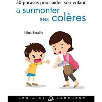 50 phrases pour aider son enfant à surmonter ses colères