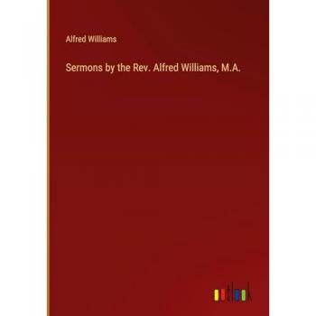 Sermons by the Rev. Alfred Williams, M.A.