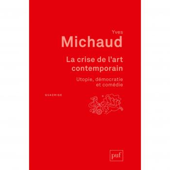 La crise de l'art contemporain: Utopie, démocratie et comédie