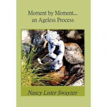 Moment by Moment...an Ageless Process