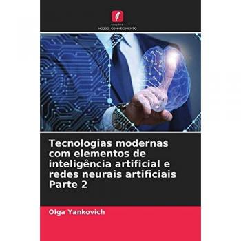 Tecnologias modernas com elementos de inteligência artificial e redes neurais artificiais Parte 2