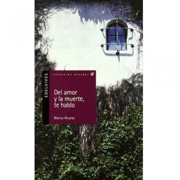 Del amor y la muerte te hablo (Tapa blanda).