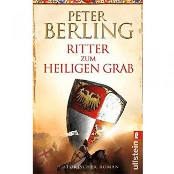 Peter Berling Ritter Zum Heiligen Grab: Historischer Roman