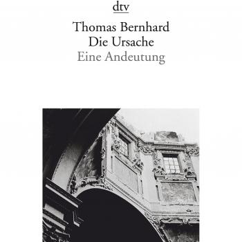 Thomas Bernhard Die Ursache: Eine Andeutung