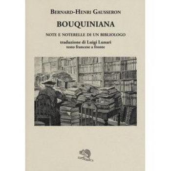 Bouquiniana. Note e noterelle di un bibliologo. Testo francese a fronte