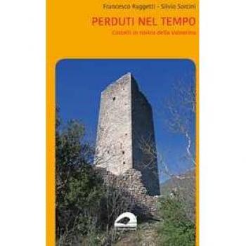 Perduti nel tempo. Castelli in rovina della Valnerina Francesco Raggetti;Silvio Sorcini