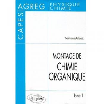 Montage de chimie organique, tome 1 : CAPES