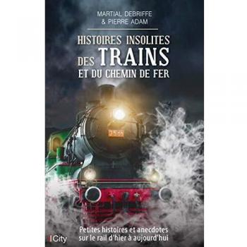Histoires insolites des trains et du chemin de fer