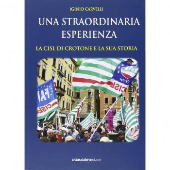 La straordinaria esperienza. La CISL di Crotone e la sua storia