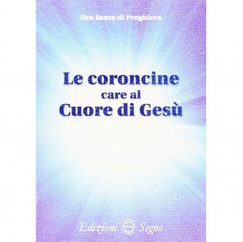 Le coroncine care al cuore di Gesù. Ora santa di preghiera