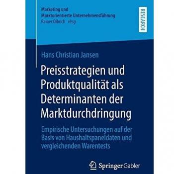 Preisstrategien und Produktqualität als Determinanten der Marktdurchdringung: Empirische Untersuchungen auf der Basis von Haushaltspaneldaten und ... und Marktorientierte Unternehmensführung)