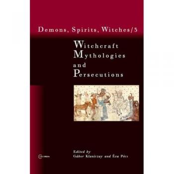 Witchcraft Mythologies and Persecutions