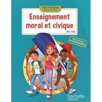 Les Dossiers Hachette Enseignement moral et civique CM1 CM2