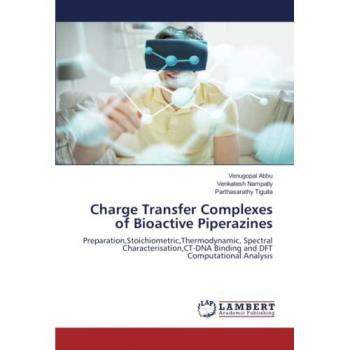 Abbu, Venugopal: Charge Transfer Complexes of Bioactive Piperazines