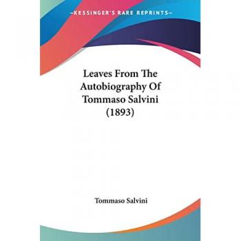 Leaves From The Autobiography Of Tommaso Salvini (1893)