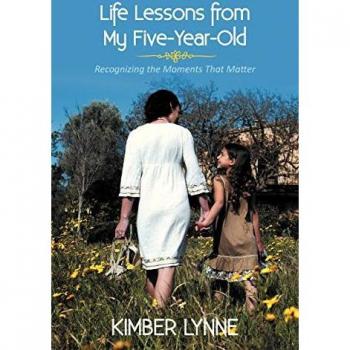 Life Lessons from My Five-Year-Old: Recognizing the Moments That Matter