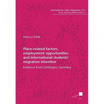 Place-related factors, employment opportunities and international students' migration intention: Evidence from Göttingen, Germany