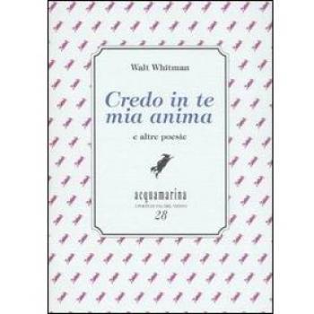 Credo in te mia anima e altre poesie