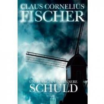 Fischer, Claus Cornelius Und Vergib Uns Unsere Schuld: Thriller